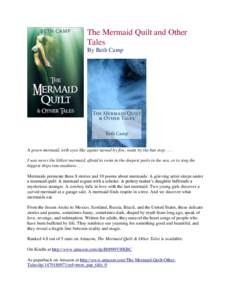 The Mermaid Quilt and Other Tales By Beth Camp A green mermaid, with eyes like agates turned by fire, waits by the bus stopI was never the littlest mermaid, afraid to swim in the deepest parts in the sea, or to si
