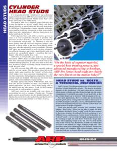 HEAD STUDS  CYLINDER HEAD STUDS It is for good reason that virtually every top professional engine builder relies on ARP Pro Series head studs for their