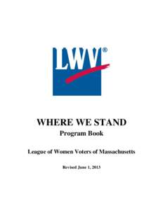 WHERE WE STAND Program Book League of Women Voters of Massachusetts Revised June 1, 2013  Preface