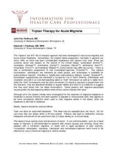 Triptan Therapy for Acute Migraine Headache John Farr Rothrock, MD University of Alabama at Birmingham, Birmingham, AL Deborah I. Friedman, MD, MPH University of Texas Southwestern, Dallas, TX