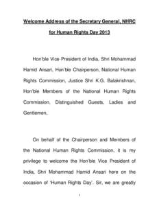 Welcome Address of the Secretary General, NHRC for Human Rights Day 2013 Hon’ble Vice President of India, Shri Mohammad Hamid Ansari, Hon’ble Chairperson, National Human Rights Commission, Justice Shri K.G. Balakrish