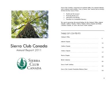 Sierra Club Canada is comprised of a national office, five regional chapters and a national youth coalition. Work of Sierra Club Canada can be broadly divided into four areas of focus: • • •