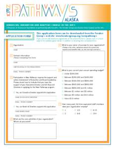 A DV A N C I N G I N N O V AT I O N A N D A DA P T I V E C H A N G E I N T H E A R T S A Program of Rasmuson Foundation in partnership with EmcArts, The Foraker Group and Alaska State Council on the Arts APPLICATION FORM