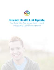 Nevada Health Link Update Your Guide to the New Nevada Health Link and the Upcoming Open Enrollment Period 1