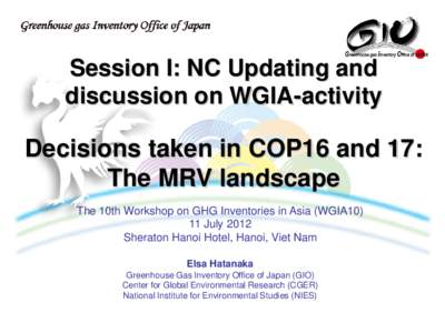 Session I: NC Updating and discussion on WGIA-activity Decisions taken in COP16 and 17: The MRV landscape The 10th Workshop on GHG Inventories in Asia (WGIA10)
