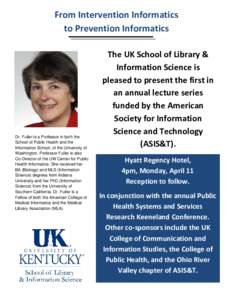 From Intervention Informatics to Prevention Informatics Dr. Fuller is a Professor in both the School of Public Health and the Information School, of the University of