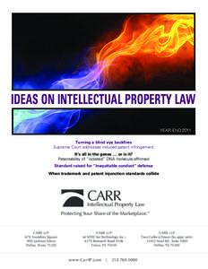 IDEAS ON INTELLECTUAL PROPERTY LAW YEAR END 2011 Turning a blind eye backfires Supreme Court addresses induced patent infringement It’s all in the genes … or is it? Patentability of “isolated” DNA molecule affirm