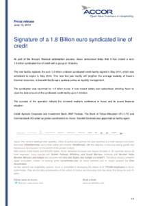 Press release June 12, 2014 Signature of a 1.8 Billion euro syndicated line of credit As part of the Group’s financial optimization process, Accor announced today that it has closed a euro