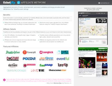 affiliate network Aggregated network of music, entertainment, and event websites and blogs provides broad distribution for Ticketfly event listings. Benefits Event information is automatically published to Ticketfly affi