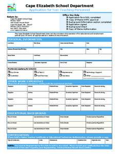 Cape Elizabeth School Department Application for Non-Teaching Personnel Return to: Office Use Only ❒ Application form fully completed