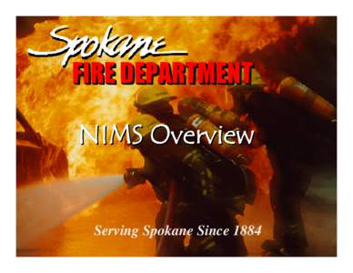 Management / United States Department of Homeland Security / Firefighting in the United States / National Incident Management System / Incident Command System / Multiagency Coordination Systems / Nims / Spokane /  Washington / National Response Framework / Public safety / Incident management / Emergency management