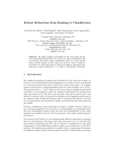 Robust Reductions from Ranking to Classification Maria-Florina Balcan1 , Nikhil Bansal2 , Alina Beygelzimer2 , Don Coppersmith3 , John Langford4 , and Gregory B. Sorkin2 1  2