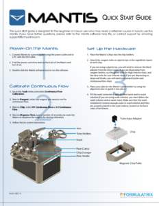 MANTIS This quick start guide is designed for the beginner or casual user who may need a refresher course in how to use the Mantis. If you have further questions, please refer to the Mantis software help file, or contact