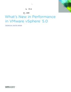 What’s New in Performance in VMware vSphere 5.0 ™ TEC H N I C A L W H ITE PA P E R