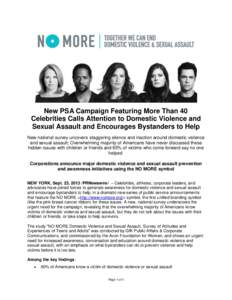 New PSA Campaign Featuring More Than 40 Celebrities Calls Attention to Domestic Violence and Sexual Assault and Encourages Bystanders to Help New national survey uncovers staggering silence and inaction around domestic v