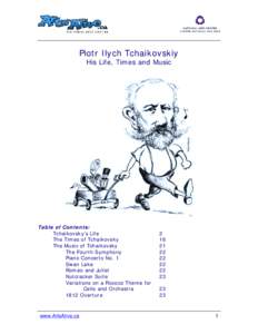 Piotr Ilych Tchaikovskiy His Life, Times and Music Table of Contents: Tchaikovsky’s Life The Times of Tchaikovsky