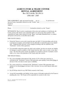 AGRICULTURE & TRADE CENTER RENTAL AGREEMENT Box 282 Colville, WA[removed][removed]THIS AGREEMENT, made and entered into this ___ day of __________ by and between Stevens County, hereinafter referred to as the “Co