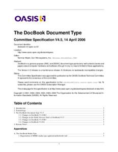 The DocBook Document Type Committee Specification V4.5, 14 April 2006 Document identifier: docbook-4.5-spec-cs-02 Location: http://www.oasis-open.org/docbook/specs