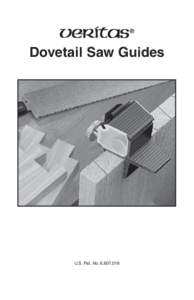 Dovetail Saw Guides  U.S. Pat. No. 6,607,016 Introduction Dovetail joints have traditionally been the hallmark of a cabinetmaker