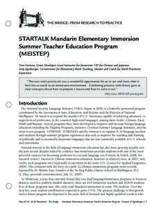 THE BRIDGE: FROM RESEARCH TO PRACTICE  STARTALK Mandarin Elementary Immersion Summer Teacher Education Program (MEISTEP) Tara Fortune, Grant Developer, Lead Instructor for Immersion 101 for Chinese and Japanese