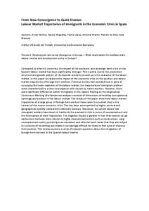 From Slow Convergence to Quick Erosion: Labour Market Trajectories of Immigrants in the Economic Crisis in Spain Authors: Oscar Molina, Fausto Miguélez, Pedro López, Antonio Martin, Ramón de Alós, Sara Moreno Institu