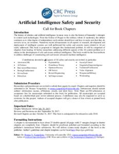 Artificial Intelligence Safety and Security Call for Book Chapters Introduction The history of robotics and artificial intelligence in many ways is also the history of humanity’s attempts to control such technologies. 