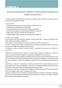 ANNEXE 3 Accord de coope´ration relatif à la continuité de la politique en matière de pauvreté L’accord de coope´ration entre l’Etat fe´de´ral, les Communaute´s et les Re´gions relatif a` la continuite´ de