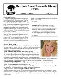 Heritage Quest Research Library N EWS Volume 18, Issue 3 From the Director  I can’t believe that summer is almost over and the
