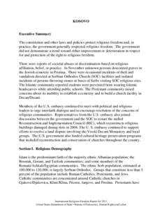 KOSOVO  Executive Summary The constitution and other laws and policies protect religious freedom and, in practice, the government generally respected religious freedom. The government did not demonstrate a trend toward e