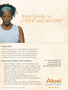 Your Guide to CINV*and ALOXI® Indication ALOXI injection is used in adults to help prevent nausea and vomiting on the day of chemotherapy