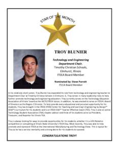 TROY BLUNIER Technology and Engineering Department Chair, Timothy Christian Schools, Elmhurst, Illinois ITEEA Board Member