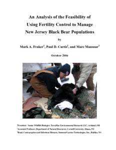 An Analysis of the Feasibility of Using Fertility Control to Manage New Jersey Black Bear Populations by  Mark A. Fraker1, Paul D. Curtis2, and Marc Mansour3