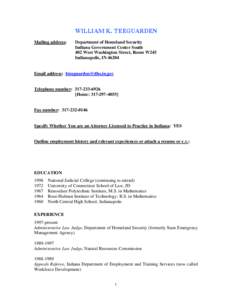 WILLIAM K. TEEGUARDEN Mailing address: Department of Homeland Security Indiana Government Center South 402 West Washington Street, Room W245