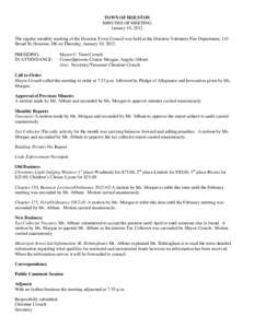 TOWN OF HOUSTON MINUTES OF MEETING January 10, 2012 The regular monthly meeting of the Houston Town Council was held at the Houston Volunteer Fire Department, 143 Broad St, Houston, DE on Thursday, January 10, 2012. PRES