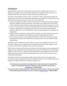 HIV & Disclosure Legal information is generalized to help people understand the law and legal options only. It is not specific to any situation nor can it help a person decide what to do legally. If a person requires up-