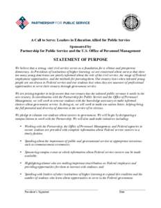 A Call to Serve: Leaders in Education Allied for Public Service Sponsored by Partnership for Public Service and the U.S. Office of Personnel Management STATEMENT OF PURPOSE We believe that a strong, vital civil service s