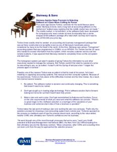 Steinway & Sons Steinway Applies Same Precision to Selecting Software as it Does When Crafting its Pianos Four years ago Dennis Tortora, controller for the world-famous piano maker Steinway & Sons, took a long look at ac