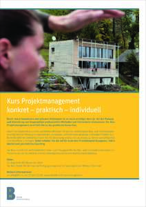 Wissens durst Kurs Projektmanagement konkret – praktisch – individuell Durch immer komplexere und grössere Holzbauten ist es heute wichtiger denn je, bei der Planung