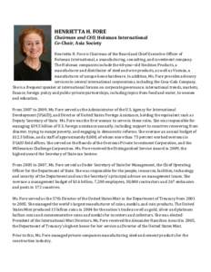 HENRIETTA H. FORE Chairman and CEO, Holsman International Co-Chair, Asia Society Henrietta H. Fore is Chairman of the Board and Chief Executive Officer of Holsman International, a manufacturing, consulting, and investmen