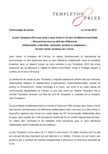 Communiqué de presse  Le 18 mai 2015 Le prix Templeton 2015 sera remis à Jean Vanier le 18 mai à St Martin-in-the-Fields « Rencontrons-nous au-delà des différences –