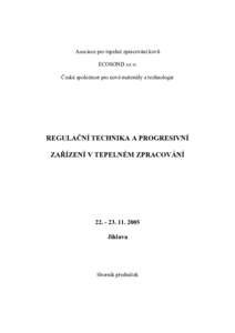 Asociace pro tepelné zpracování kovů ECOSOND s.r.o. Česká společnost pro nové materiály a technologie REGULAČNÍ TECHNIKA A PROGRESIVNÍ ZAŘÍZENÍ V TEPELNÉM ZPRACOVÁNÍ