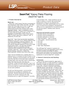 Product Data SeamTek Epoxy Flake Flooring (SeamTek Type[removed]Product Description Basic use SeamTek Type 5 epoxy flooring is composed of