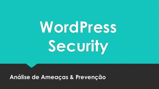 WordPress Security Análise de Ameaças & Prevenção SUCURI  Segurança de websites através de: