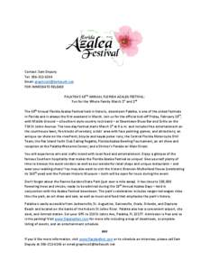 Contact: Sam Deputy Tel: [removed]Email: [removed] FOR IMMEDIATE RELEASE PALATKA’S 68TH ANNUAL FLORIDA AZALEA FESTIVAL: Fun for the Whole Family March 1st and 2nd