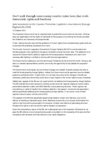 1  15 October 2014 The Australian Government has an important duty to protect the community from terrorism. At times, laws can legitimately limit the rights of individuals for the purpose of countering this threat, provi