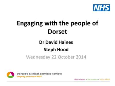 Engaging with the people of Dorset Dr David Haines Steph Hood Wednesday 22 October 2014