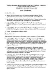 VISIT OF MEMBERS OF PARLIAMENT FROM THE CANDIDATE COUNTRIES TO THE EUROPEAN PARLIAMENT STRASBOURG - 18, 19 & 20 November 2002 FINAL PROGRAMME Monday 18 November ü Morning and early afternoon: Arrival of Members of Natio