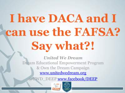 FAFSA / CSS Profile / Student financial aid in the United States / Office of Federal Student Aid / California DREAM Act / Scholarship / Student loan / Aid / Pell Grant / Student financial aid / Education / Knowledge