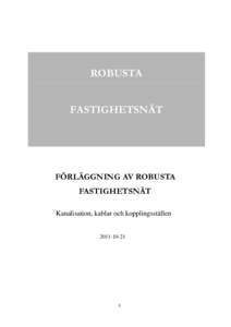 ROBUSTA FASTIGHETSNÄT FÖRLÄGGNING AV ROBUSTA FASTIGHETSNÄT Kanalisation, kablar och kopplingsställen