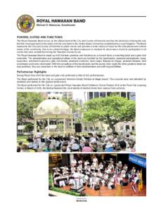 ROYAL HAWAIIAN BAND Michael D. Nakasone, Bandmaster POWERS, DUTIES AND FUNCTIONS  The Royal Hawaiian Band serves as the official band of the City and County of Honolulu and has the distinction of being the only